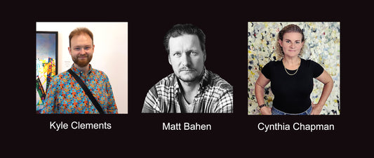 MEET THE ARTISTS Matt Bahen, Cynthia Chapman and Kyle Clements